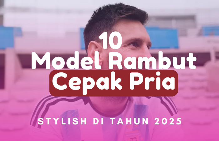 10 Model Rambut Cepak Pria 2025 Buat Tampilan Stylish