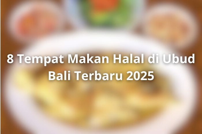 8 Tempat Makan Halal di Ubud Bali Terbaru 2025