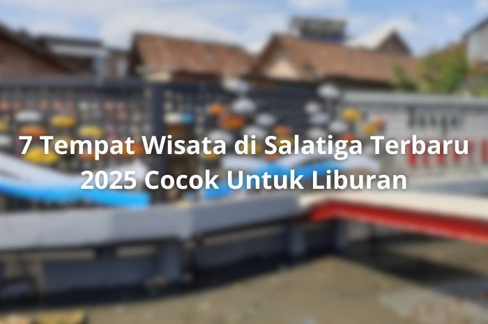 7 Tempat Wisata di Salatiga Terbaru 2025 Cocok Untuk Liburan