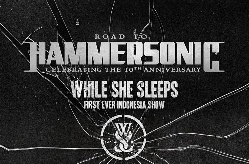 Road to Hammersonic Celebrating 10th Anniversary Digelar Oktober: Hadirkan While She Sleeps!