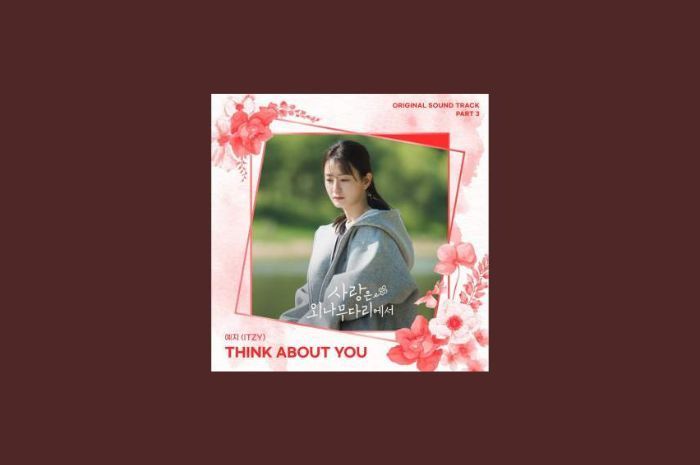 Lirik Lagu 'Think About You' YEJI ITZY Beserta Artinya Bahasa Indonesia Terlengkap